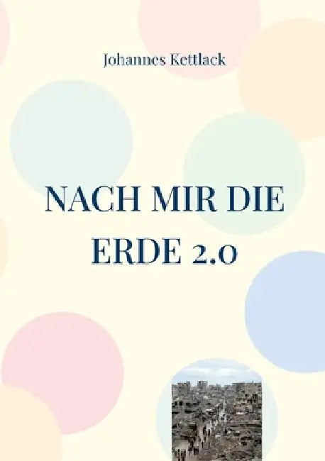Nach mir die Erde 2.0 by Johannes Kettlack
