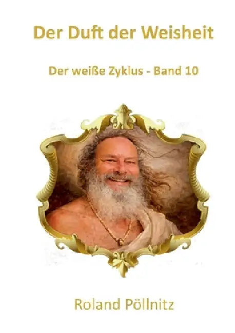 Der Duft der Weisheit by Roland Pöllnitz