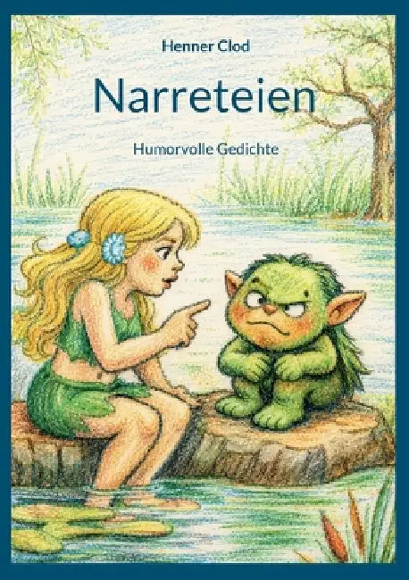 Narreteien: Humorvolle Gedichte by Henner Clod, Gudula Heintzmann, Rainer Heintzmann