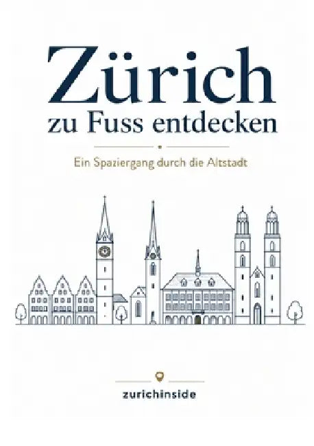 Zürich zu Fuss entdecken: Ein Spaziergang durch die Altstadt by Zurichinside