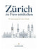 Zürich zu Fuss entdecken: Ein Spaziergang durch die Altstadt by Zurichinside