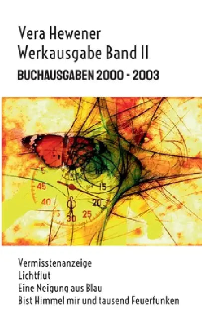 Werkausgabe Band II: Buchausgaben: Vermisstenanzeige. Lichtflut. Eine Neigung aus Blau. Bist Himmel mir und tausend Feuerfunken. by Vera Hewener