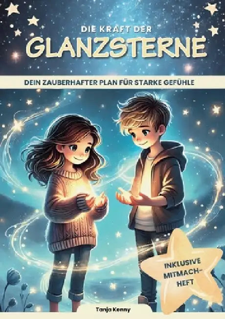 Die Kraft der Glanzsterne: Dein zauberhafter Plan für starke Gefühle by Tanja Kenny