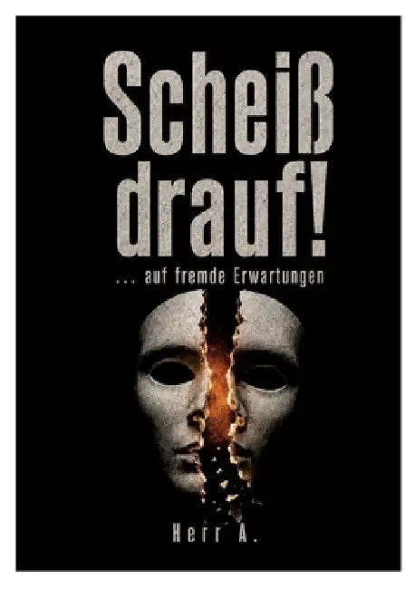 Scheiß drauf!: ...auf fremde Erwartungen by Herr a