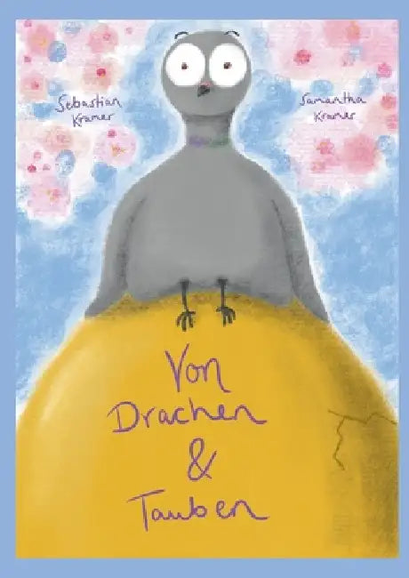 Von Drachen und Tauben by Sebastian Kramer, Samantha Kramer