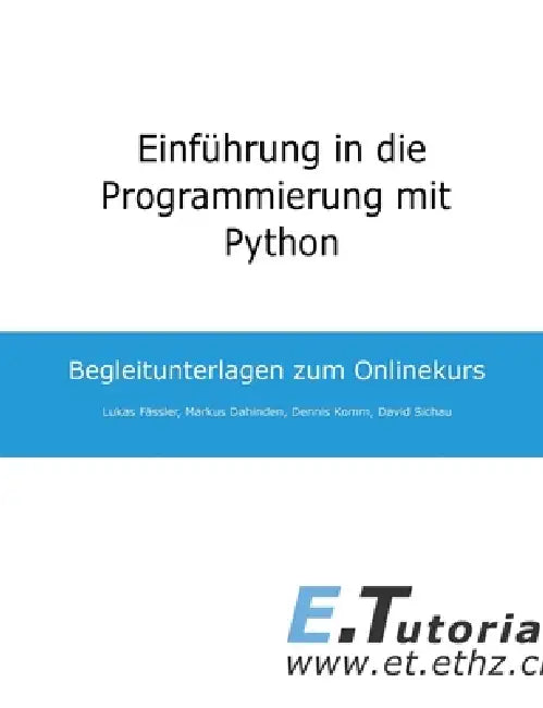 Einführung in die Programmierung mit Python: Begleitunterlagen zum Onlinekurs by Lukas Fässler, Markus Dahinden, Dennis Komm