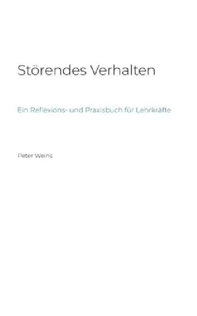Störendes Verhalten: Ein Reflexions- und Praxisbuch für Lehrkräfte by Peter Weins