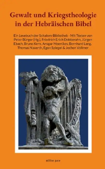 Gewalt und Kriegstheologie in der Hebräischen Bibel: Ein Lesebuch der Schalom-Bibliothek - Mit Texten von Peter Bürger, Friedrich Erich Dobberahn, Jür by Peter Bürger