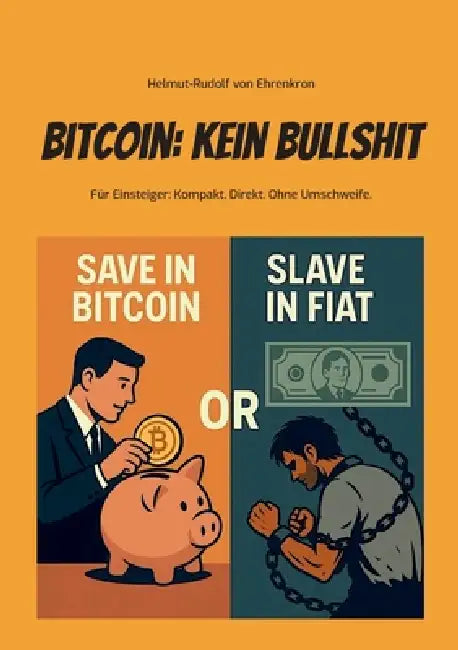 Bitcoin: Kein Bullshit: Für Einsteiger: Kompakt. Direkt. Ohne Umschweife. by Helmut-Rudolf Von Ehrenkron