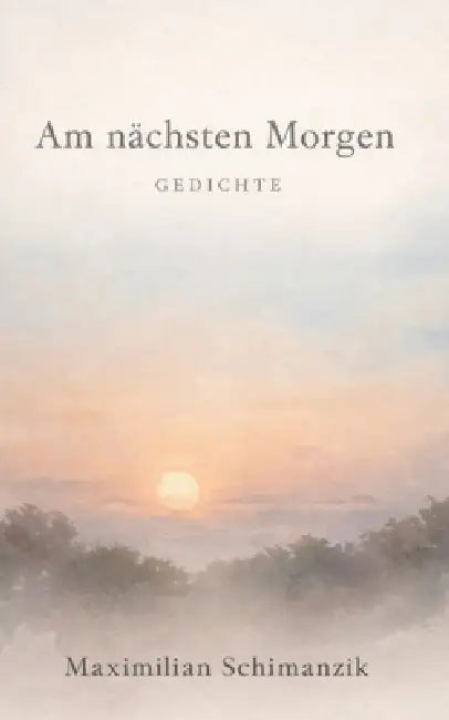 Am nächsten Morgen by Maximilian Noel Schimanzik