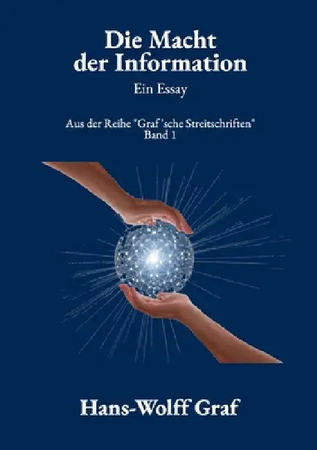 Die Macht der Information: Ein Essay by Hans-Wolff Graf