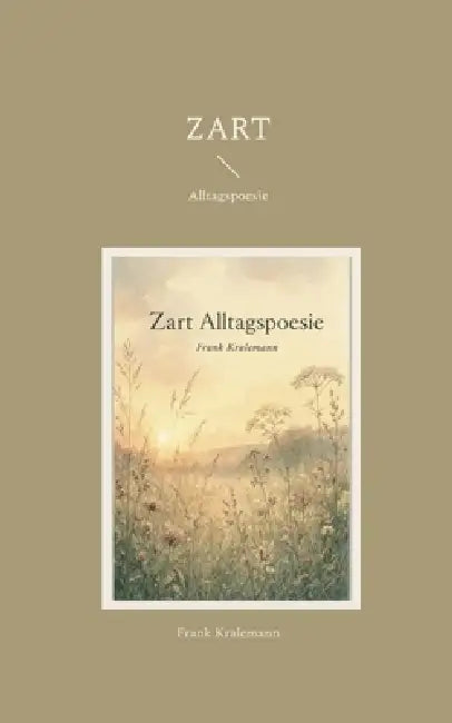 Zart: Alltagspoesie by Frank Kralemann