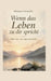 Wenn das Leben zu dir spricht: Über das, was trägt und bleibt by Hanspeter Gautschin