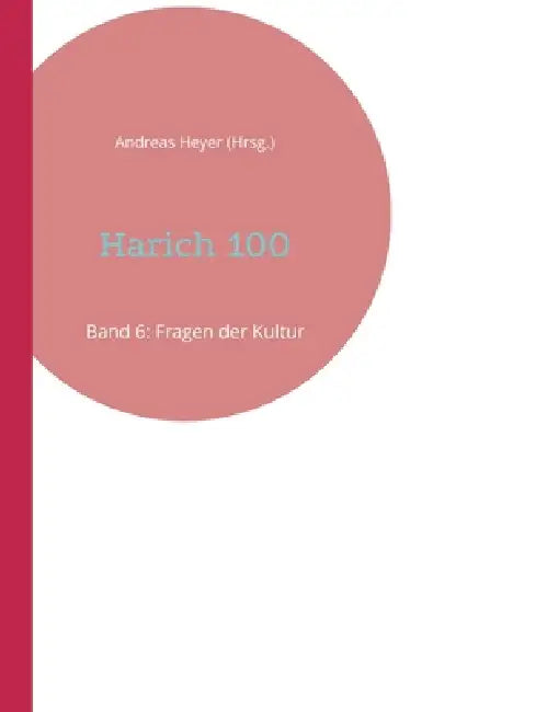 Harich 100: Band 6: Fragen der Kultur by Andreas Heyer