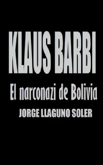 Klaus Barbi - El Narconazi de Bolivia by Jorge Llaguno Soler