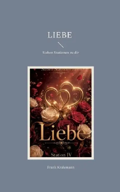 Liebe: Sieben Stationen zu dir by Frank Kralemann