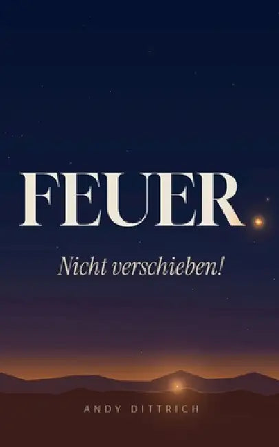 Feuer Nicht Verschieben by Andy Dittrich
