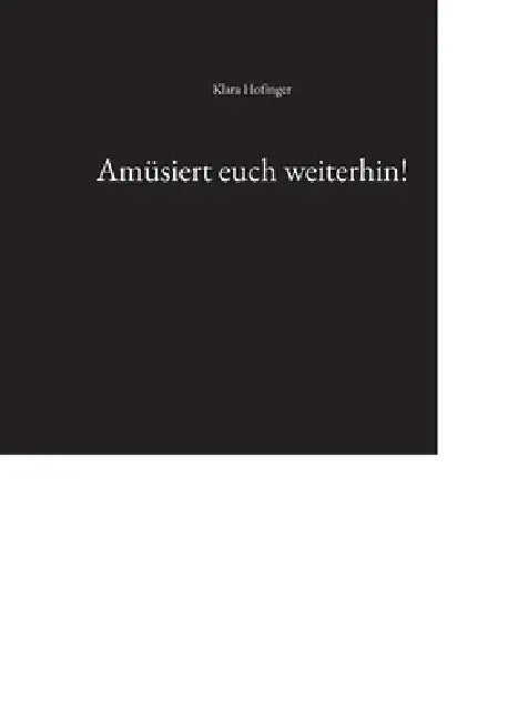 Amüsiert euch weiterhin! by Klara Hofinger