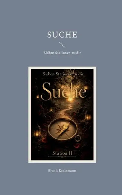 Suche: Sieben Stationen zu dir by Frank Kralemann