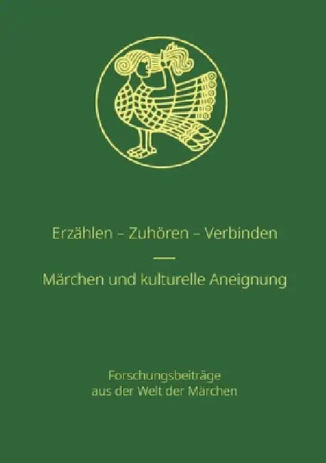 Erzählen - Zuhören - Verbinden / Märchen und kulturelle Aneignung: Forschungsbeiträge aus der Welt der Märchen. Band 51 by Angelika Hirsch, Sabine Lutkat, Harlinda Lox