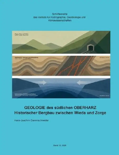 Geologie des südlichen Oberharz: Historischer Bergbau zwischen Wieda und Zorge by Hans-Joachim Dammschneider