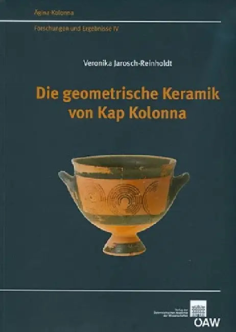 Die Geometrische Keramik Von Kap Kolonna by Veronika Janosch-Reinholdt, Florens Felten