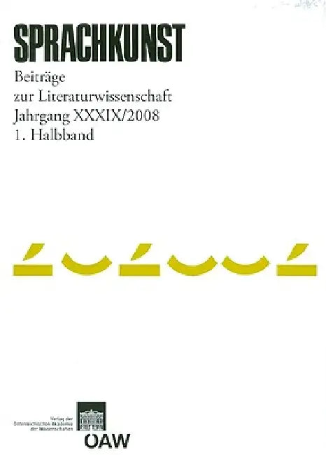 Sprachkunst. Beitrage Zur Literaturwissenschaft / Sprachkunst Jarhgang 39/2008 1. Halbband: Beitrage Zur Literaturwissenschaft by Herbert Foltinek, Hans Holler