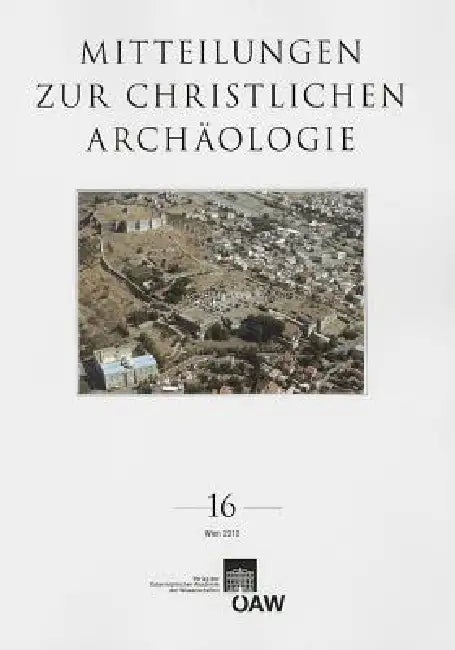 Mitteilungen Zur Christlichen Archaologie Band 16 by Osterreichische Akademie Der Wissenschaf