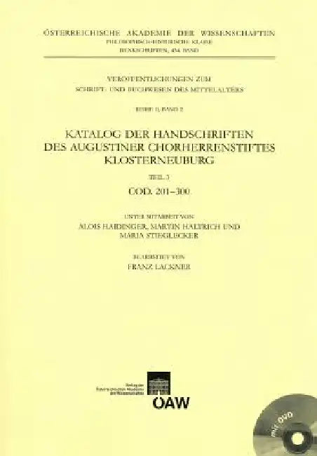 Katalog Der Handschriften Des Augustiner Chorherrenstiftes Klosterneuburg Teil 3: Cod. 201-300 by Alois Haidinger, Otto Kresten, Franz Lackner
