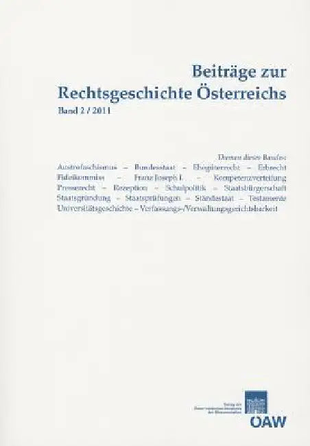 Beitrage Zur Rechtsgeschichte Osterreichs Band 2/2011 by Thomas Olechowski, Katharina Bernold, Eva Ortlieb