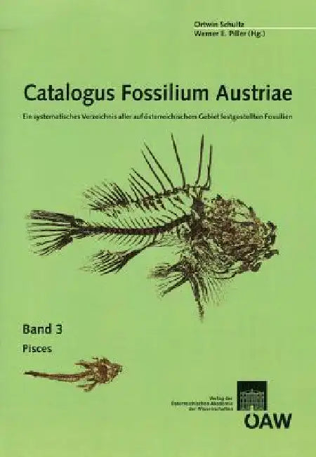 Catalogus Fossilium Austriae Pisces: Ein Systematisches Verzeichnis Aller Auf Osterreischischem Gebiet Festgestellten Fossilien by Austrian Academy of Sciences Press