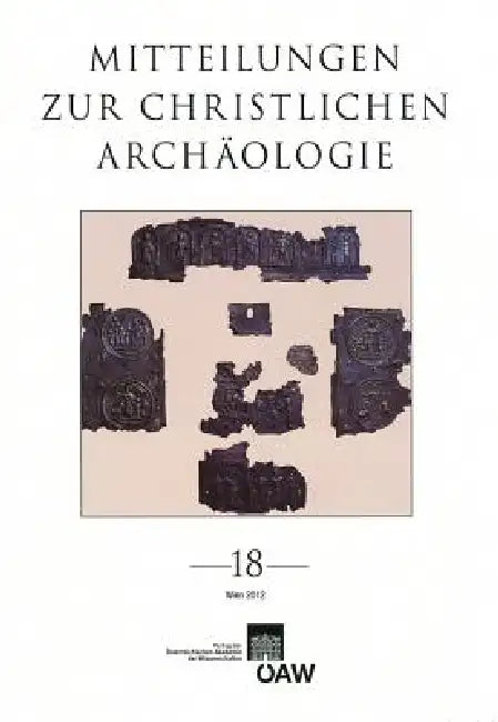 Mitteilungen Zur Christlichen Archaologie 18 by Reinhardt Harreither, Renate Pillinger, Reinhardt Harreither