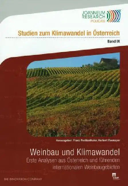 Weinbau Und Klimawandel: Erste Analysen Aus Osterreich Und Fuhrenden Internationalen Weinbaugebieten by Herbert Formayer, Franz Prettenthaler
