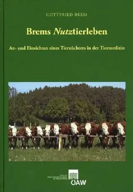 Brems Nutztierleben: An- Und Einsichten Eines Tierzuchters in Der Tiermedizin by Gottfried Brem