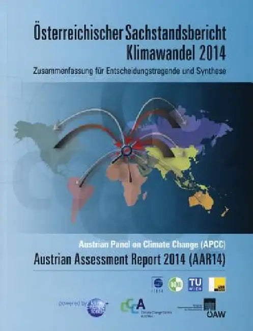 Osterreichischer Sachstandsbericht Klimawandel 2014: Zusammenfassung Fur Entscheidungstragende Und Synthese by Helga Kromp-Kolb, Nebojsa Nakicenovic, Karl Steininger