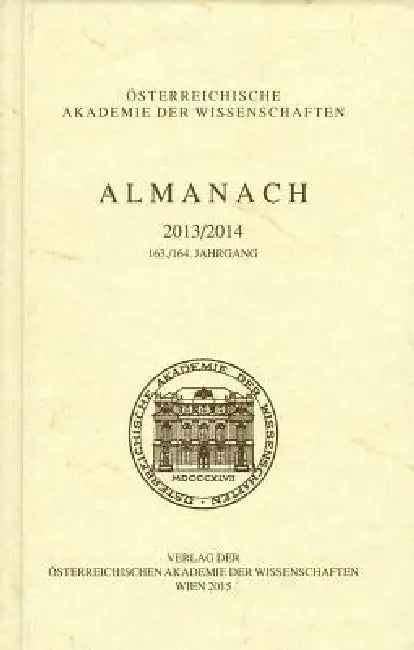 Almanach Der Akademie Der Wissenschaften / Almanach 163./164. Jahrgang 2013/2014 by Austrian Academy of Sciences Press