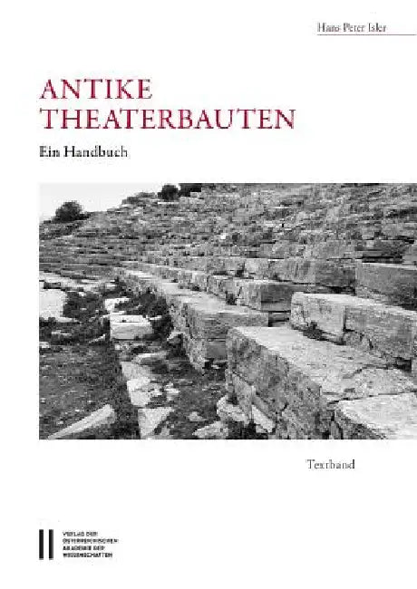 Antike Theaterbauten: Ein Handbuch by Hans Peter Isler