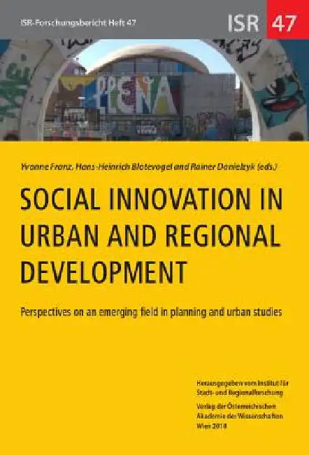 Social Innovation in Urban and Regional Development: Perspectives on an Emerging Field in Planning and Urban Studies by Hans-Heinrich Blotevobel, Rainer Danielzyk, Yvonne Franz
