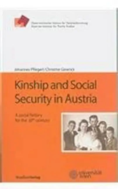 Kinship and Social Security in Austria: A Social History for the 20th Century by Johannes Pflegerl, Christine Geserick