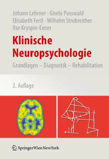 Klinische Neuropsychologie: Grundlagen - Diagnostik - Rehabilitation by Johann Lehrner, Gisela Pusswald, Elisabeth Fertl