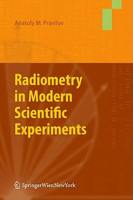 Radiometry in Modern Scientific Experiments by Pravilov Anatoly