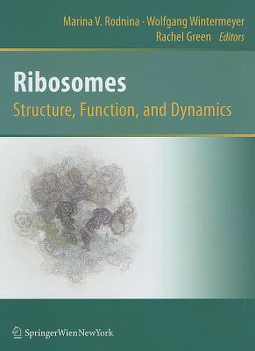 Ribosomes Structure, Function, and Dynamics by Marina V. Rodnina