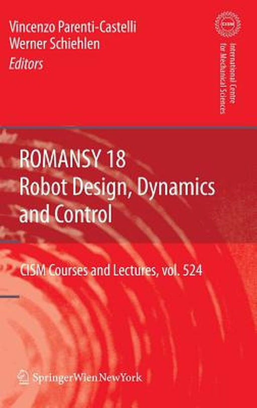 Romansy 18 - Robot Design, Dynamics and Control: Proceedings of the Eighteenth Cism-Iftomm Symposium by Werner Schiehlen