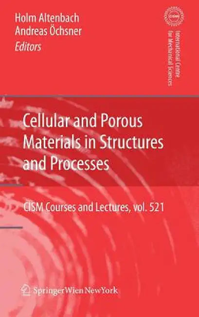 Cellular and Porous Materials in Structures and Processes by Holm Altenbach