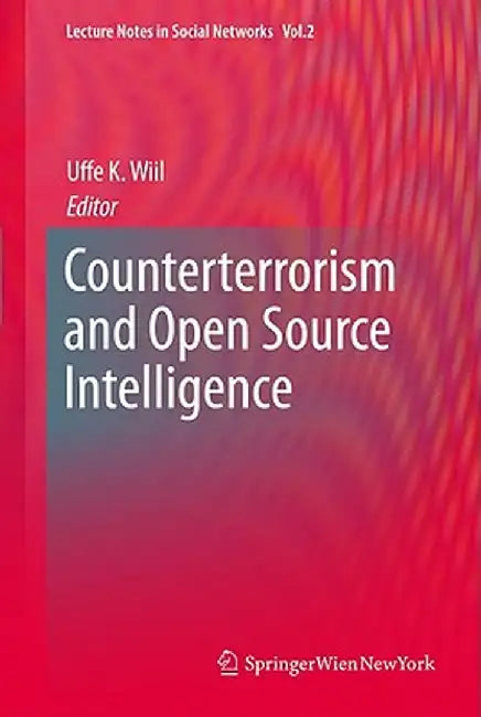 Counterterrorism and Open Source Intelligence by Uffe Wiil