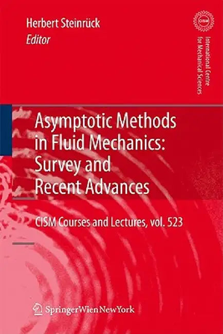 Asymptotic Methods in Fluid Mechanics: Survey and Recent Advances by Herbert Steinrück