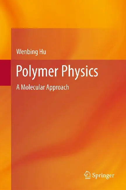 Polymer Physics: A Molecular Approach by Wenbing Hu