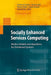 Socially Enhanced Services Computing: Modern Models and Algorithms for Distributed Systems by Schahram Dustdar