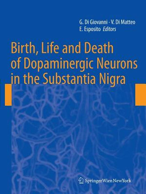 Birth, Life and Death of Dopaminergic Neurons in the Substantia Nigra by Giuseppe Di Giovanni