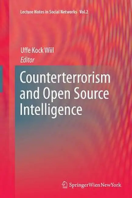 Counterterrorism and Open Source Intelligence by Uffe Wiil